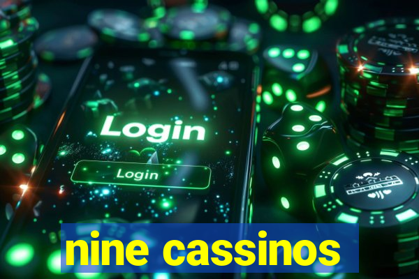 nine cassinos